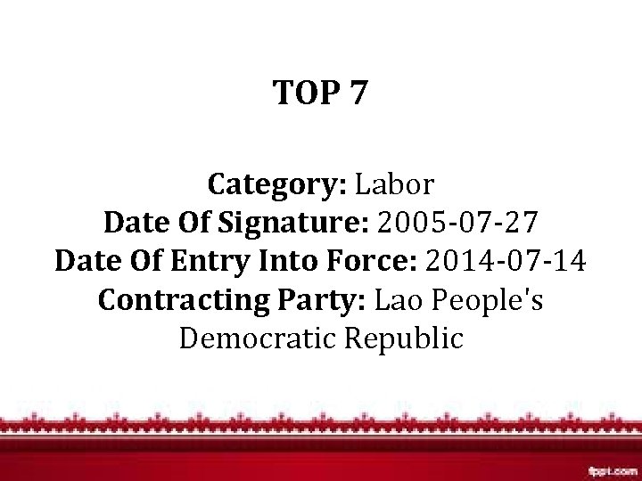 TOP 7 Category: Labor Date Of Signature: 2005 -07 -27 Date Of Entry Into