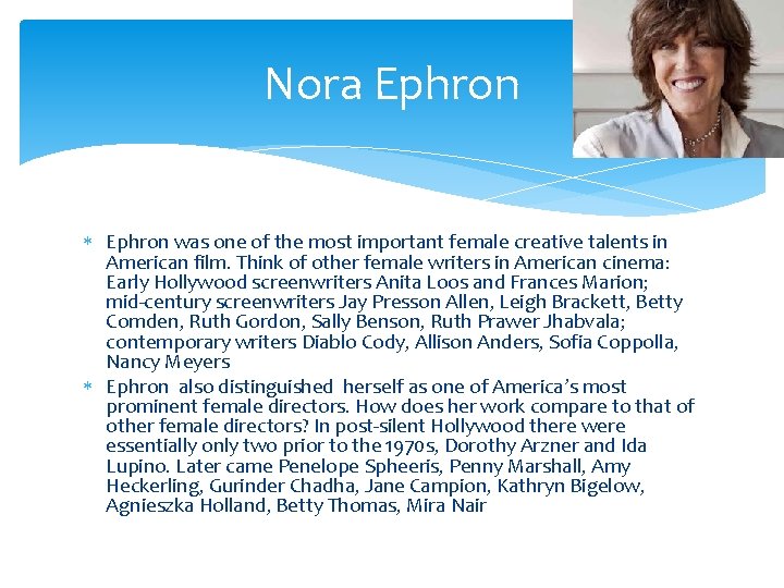 Nora Ephron was one of the most important female creative talents in American film.