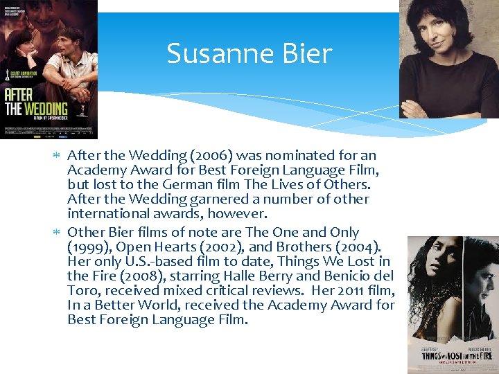 Susanne Bier After the Wedding (2006) was nominated for an Academy Award for Best