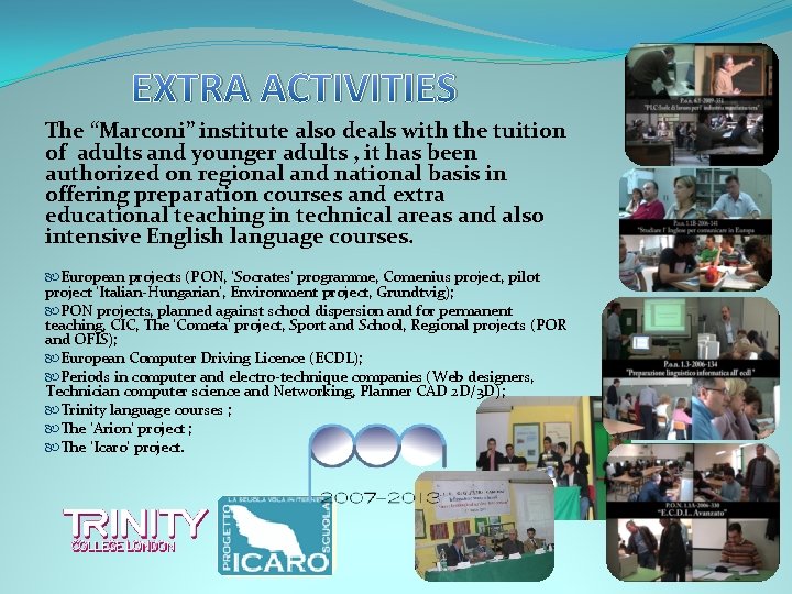 EXTRA ACTIVITIES The “Marconi” institute also deals with the tuition of adults and younger