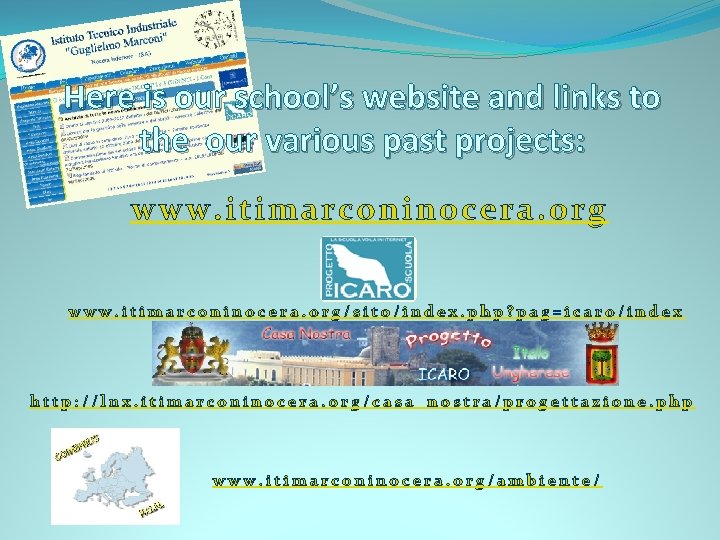 Here is our school’s website and links to the our various past projects: www.