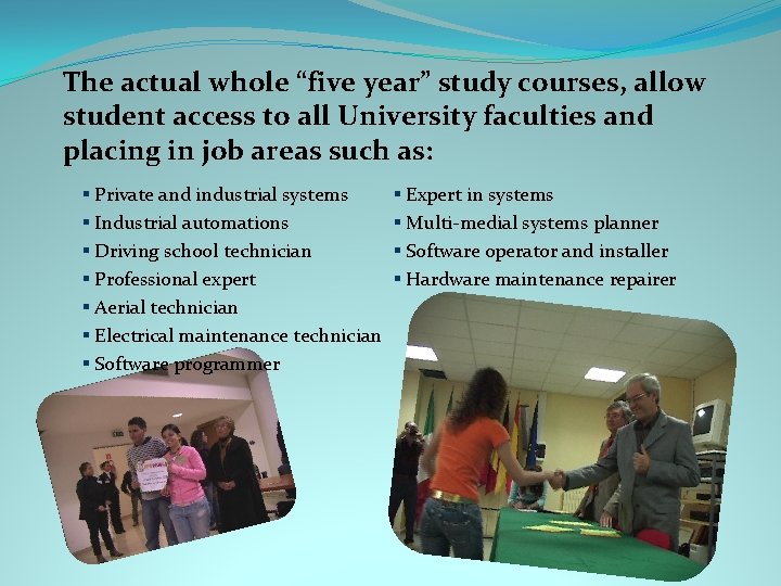 The actual whole “five year” study courses, allow student access to all University faculties