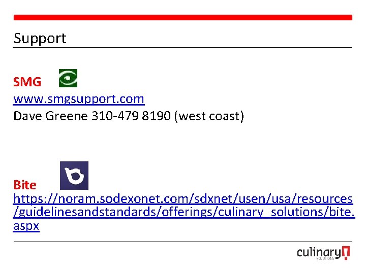 Support SMG www. smgsupport. com Dave Greene 310 -479 8190 (west coast) Bite https: