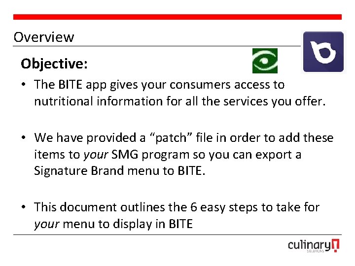 Overview Objective: • The BITE app gives your consumers access to nutritional information for