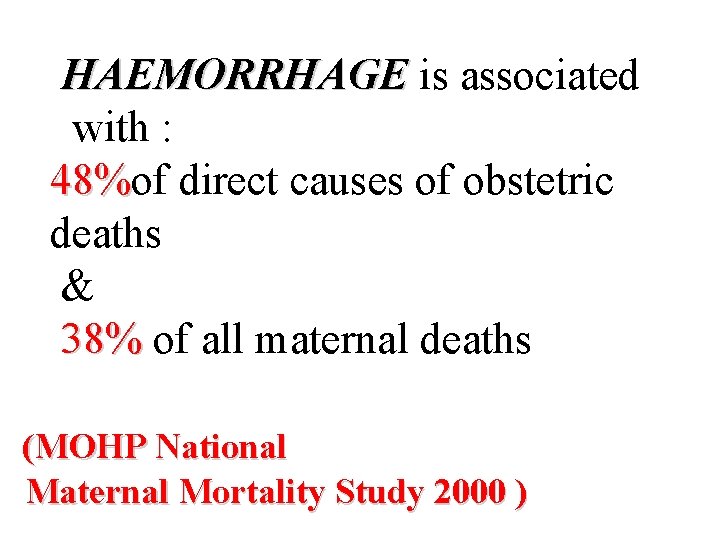 HAEMORRHAGE is associated with : 48%of direct causes of obstetric deaths & 38% of