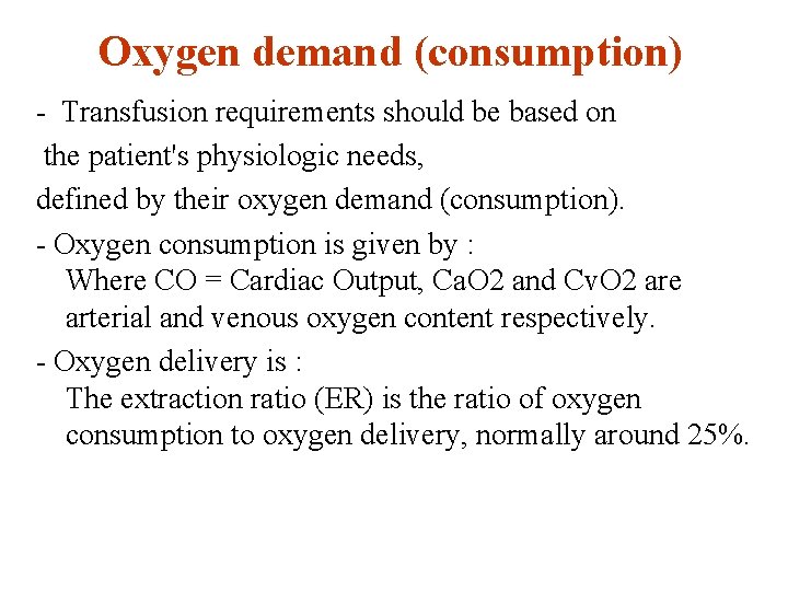 Oxygen demand (consumption) - Transfusion requirements should be based on the patient's physiologic needs,