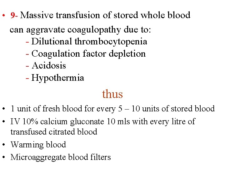  • 9 - Massive transfusion of stored whole blood can aggravate coagulopathy due