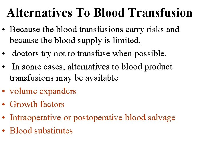 Alternatives To Blood Transfusion • Because the blood transfusions carry risks and because the