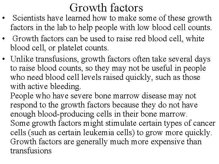 Growth factors • Scientists have learned how to make some of these growth factors