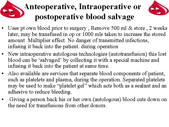 Anteoperative, Intraoperative or postoperative blood salvage • Uses pt own blood prior to surgery