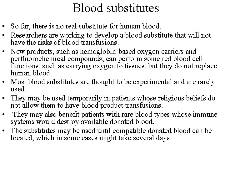 Blood substitutes • So far, there is no real substitute for human blood. •