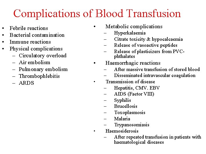 Complications of Blood Transfusion • • Febrile reactions Bacterial contamination Immune reactions Physical complications