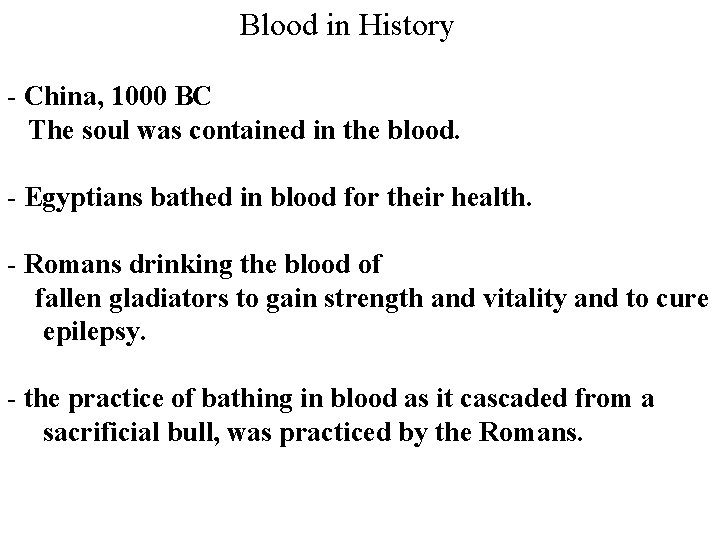 Blood in History - China, 1000 BC The soul was contained in the blood.