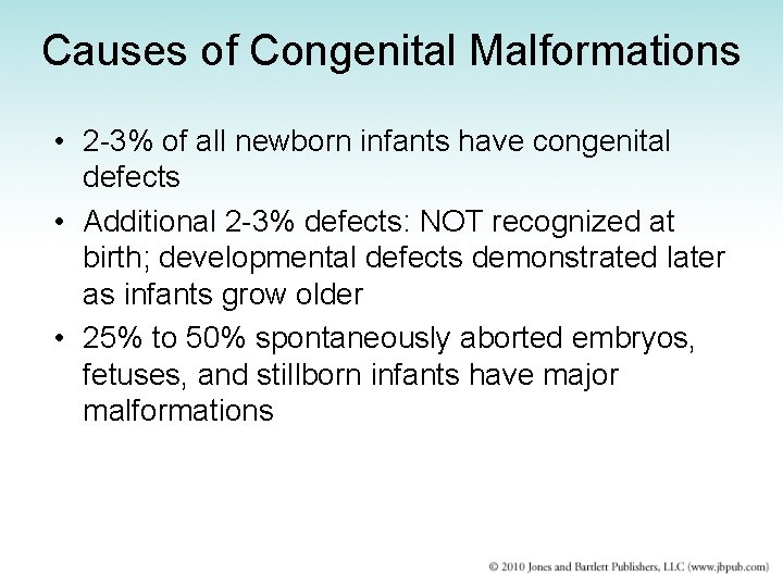 Causes of Congenital Malformations • 2 -3% of all newborn infants have congenital defects