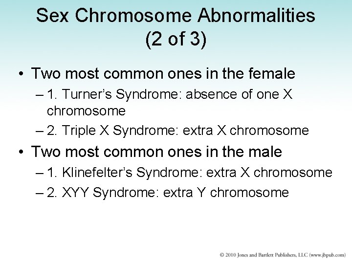 Sex Chromosome Abnormalities (2 of 3) • Two most common ones in the female