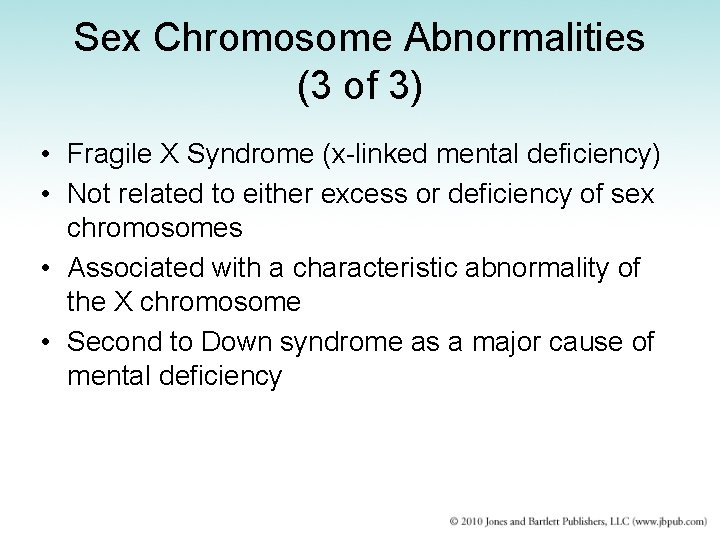 Sex Chromosome Abnormalities (3 of 3) • Fragile X Syndrome (x-linked mental deficiency) •