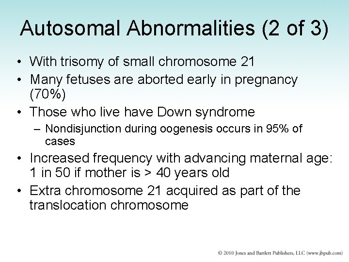 Autosomal Abnormalities (2 of 3) • With trisomy of small chromosome 21 • Many