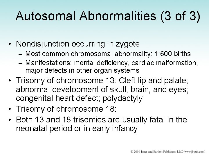 Autosomal Abnormalities (3 of 3) • Nondisjunction occurring in zygote – Most common chromosomal