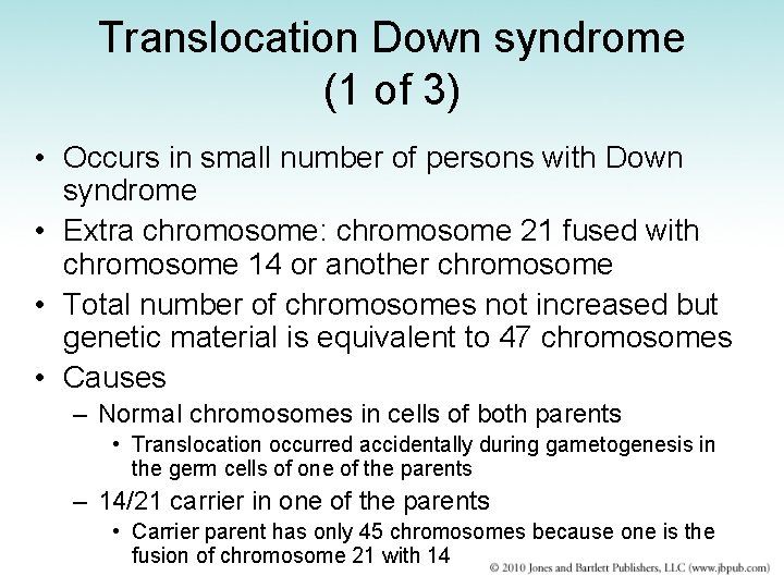 Translocation Down syndrome (1 of 3) • Occurs in small number of persons with