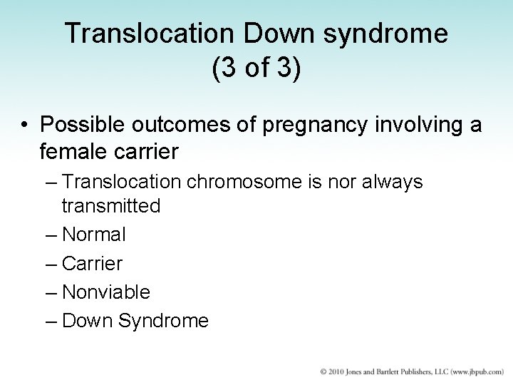 Translocation Down syndrome (3 of 3) • Possible outcomes of pregnancy involving a female