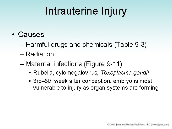 Intrauterine Injury • Causes – Harmful drugs and chemicals (Table 9 -3) – Radiation