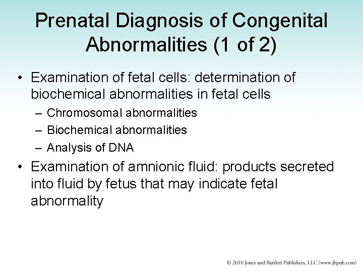 Prenatal Diagnosis of Congenital Abnormalities (1 of 2) • Examination of fetal cells: determination