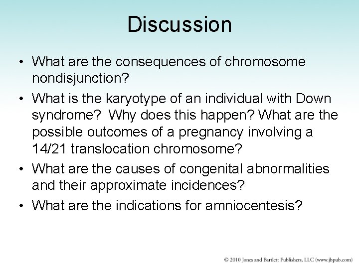 Discussion • What are the consequences of chromosome nondisjunction? • What is the karyotype
