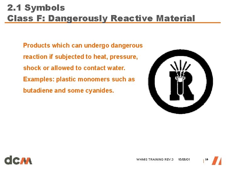 2. 1 Symbols Class F: Dangerously Reactive Material Products which can undergo dangerous reaction