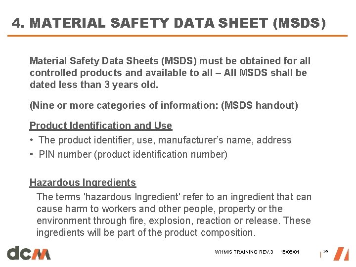 4. MATERIAL SAFETY DATA SHEET (MSDS) Material Safety Data Sheets (MSDS) must be obtained