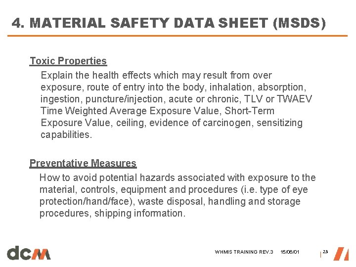 4. MATERIAL SAFETY DATA SHEET (MSDS) Toxic Properties Explain the health effects which may