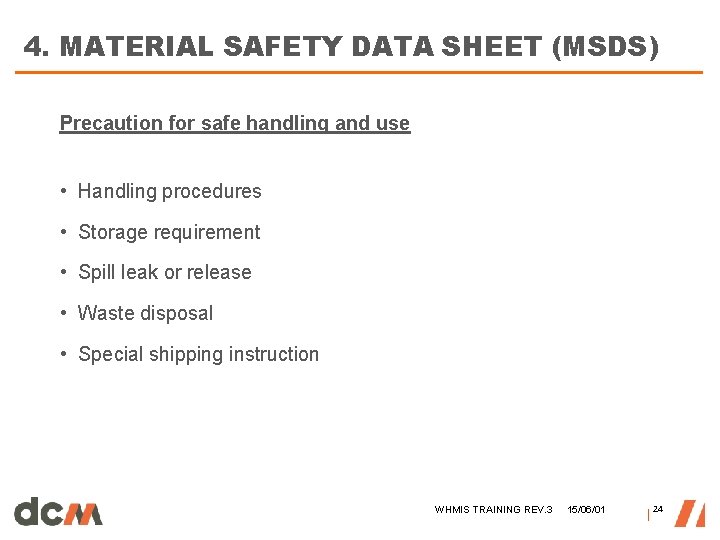 4. MATERIAL SAFETY DATA SHEET (MSDS) Precaution for safe handling and use • Handling