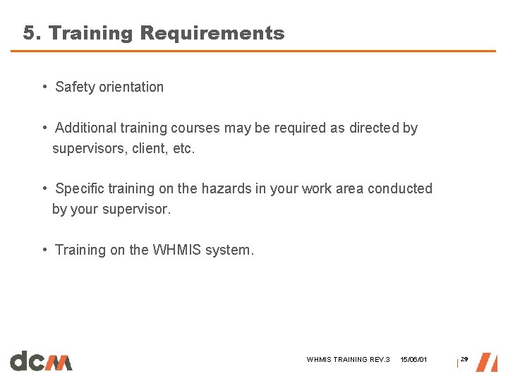 5. Training Requirements • Safety orientation • Additional training courses may be required as