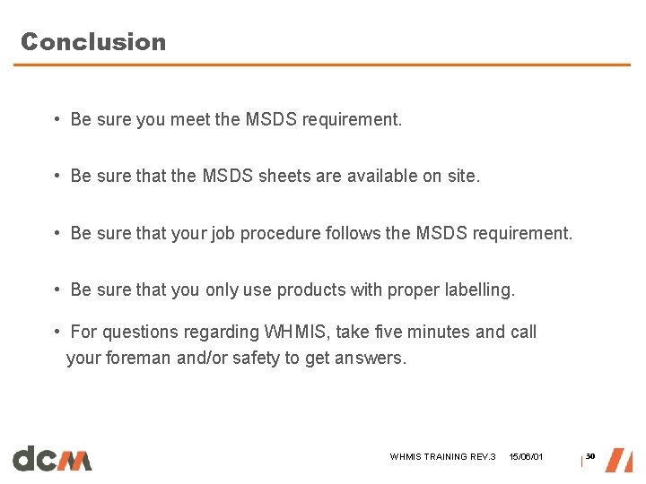Conclusion • Be sure you meet the MSDS requirement. • Be sure that the