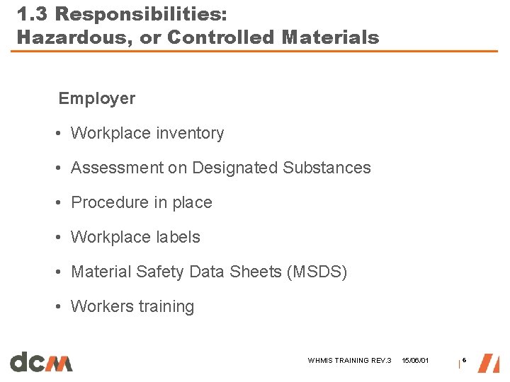 1. 3 Responsibilities: Hazardous, or Controlled Materials Employer • Workplace inventory • Assessment on