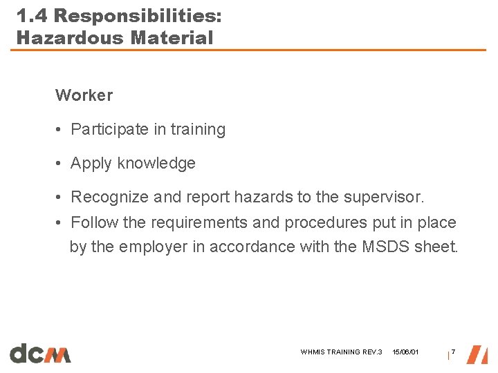 1. 4 Responsibilities: Hazardous Material Worker • Participate in training • Apply knowledge •
