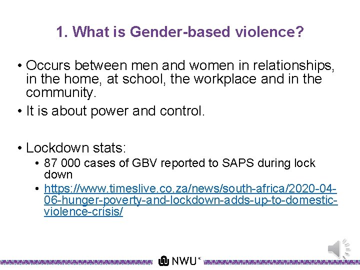 1. What is Gender-based violence? • Occurs between men and women in relationships, in