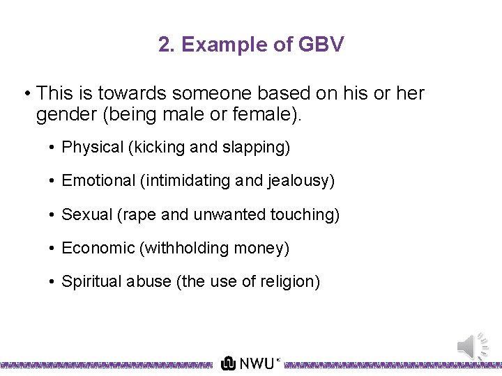 2. Example of GBV • This is towards someone based on his or her