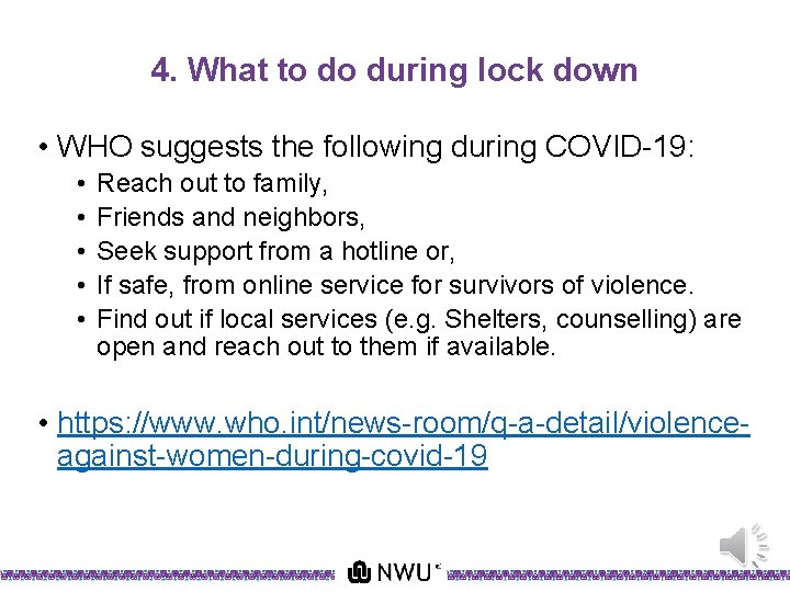 4. What to do during lock down • WHO suggests the following during COVID-19: