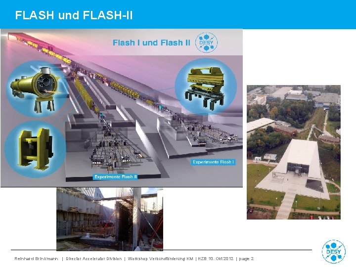 FLASH und FLASH-II Reinhard Brinkmann | Director Accelerator Division | Workshop Verbundförderung KM |