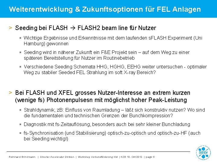 Weiterentwicklung & Zukunftsoptionen für FEL Anlagen > Seeding bei FLASH 2 beam line für