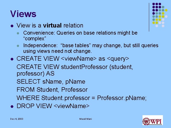 Views l View is a virtual relation l l Convenience: Queries on base relations Views l View is a virtual relation l l Convenience: Queries on base relations