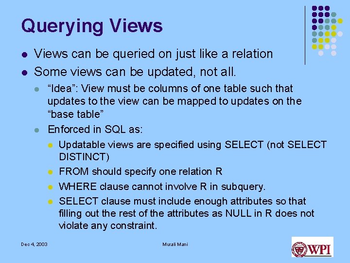 Querying Views l l Views can be queried on just like a relation Some Querying Views l l Views can be queried on just like a relation Some
