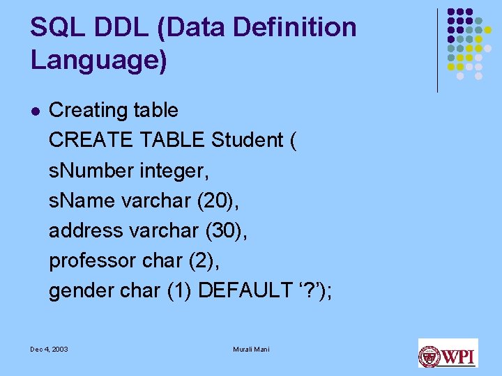SQL DDL (Data Definition Language) l Creating table CREATE TABLE Student ( s. Number SQL DDL (Data Definition Language) l Creating table CREATE TABLE Student ( s. Number