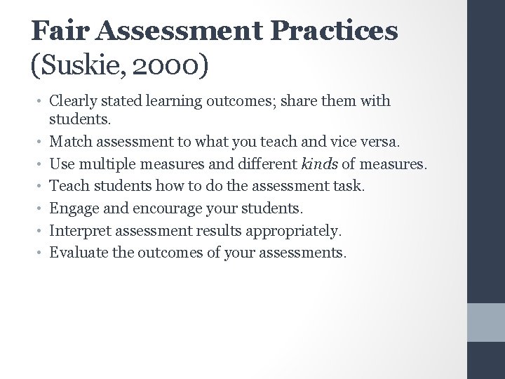 Fair Assessment Practices (Suskie, 2000) • Clearly stated learning outcomes; share them with students.