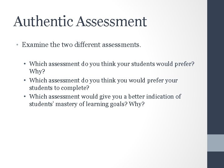 Authentic Assessment • Examine the two different assessments. • Which assessment do you think