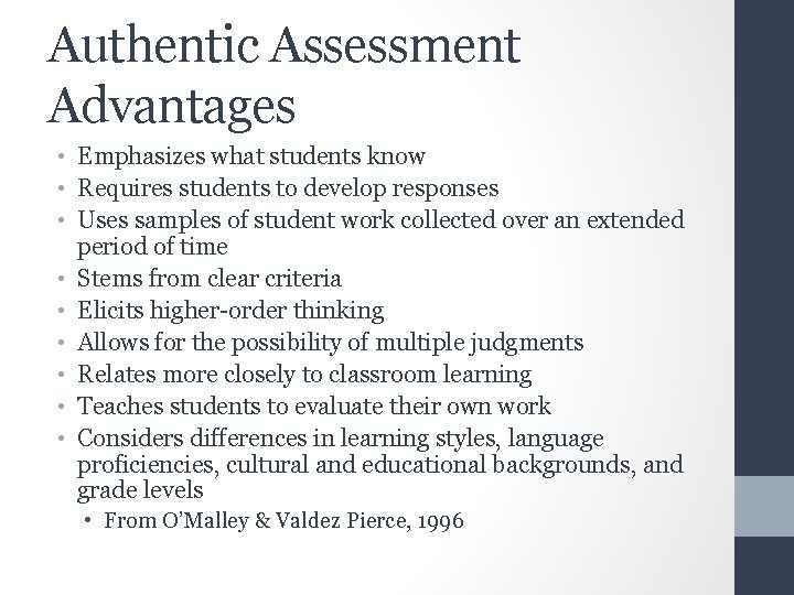 Authentic Assessment Advantages • Emphasizes what students know • Requires students to develop responses