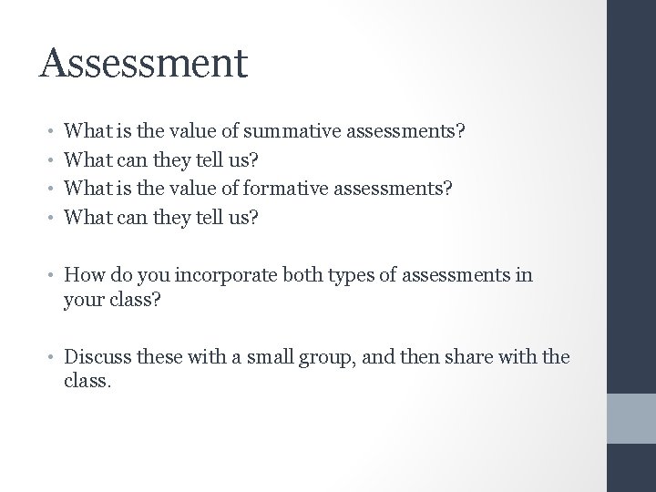 Assessment • • What is the value of summative assessments? What can they tell