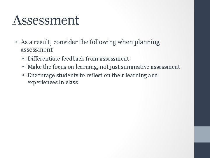 Assessment • As a result, consider the following when planning assessment • Differentiate feedback