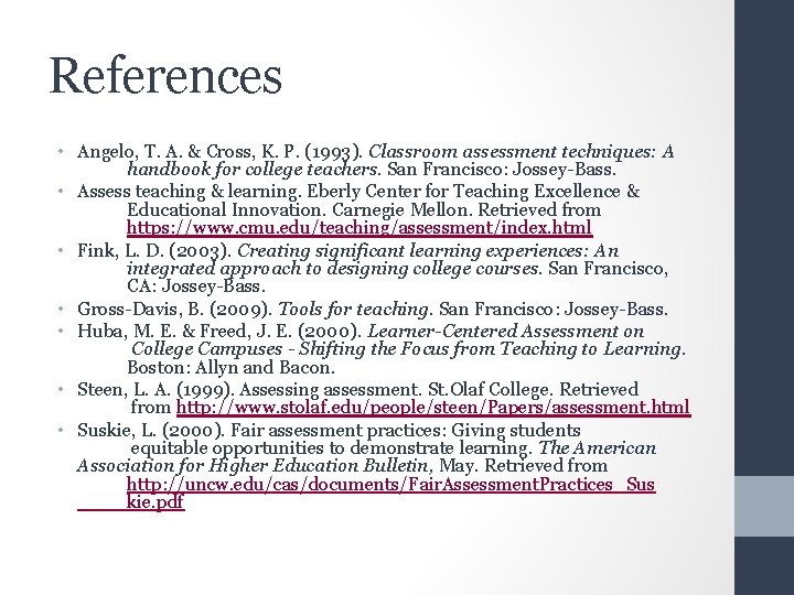 References • Angelo, T. A. & Cross, K. P. (1993). Classroom assessment techniques: A