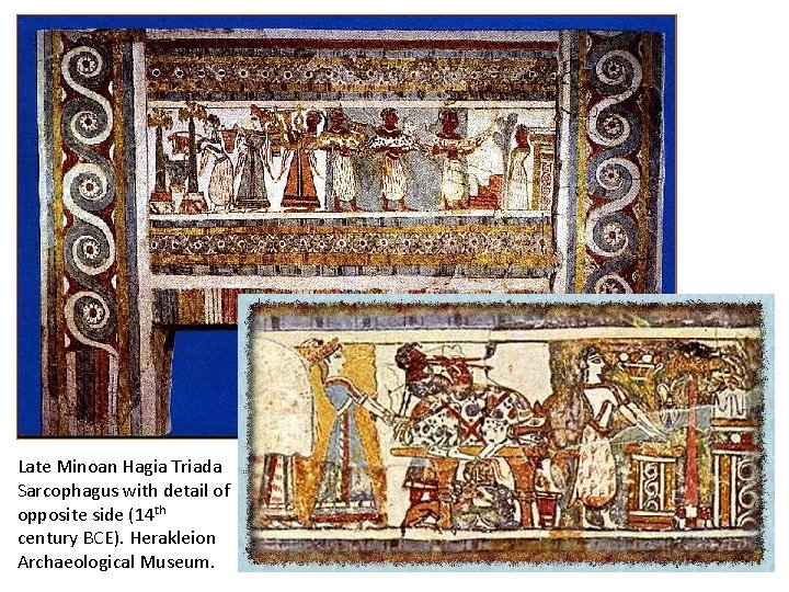 Late Minoan Hagia Triada Sarcophagus with detail of opposite side (14 th century BCE).